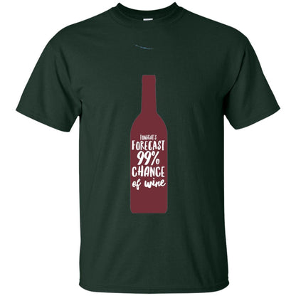 Wine Forecast Tshirt Tonights Forecast 99_ Chance Of Wine Forest