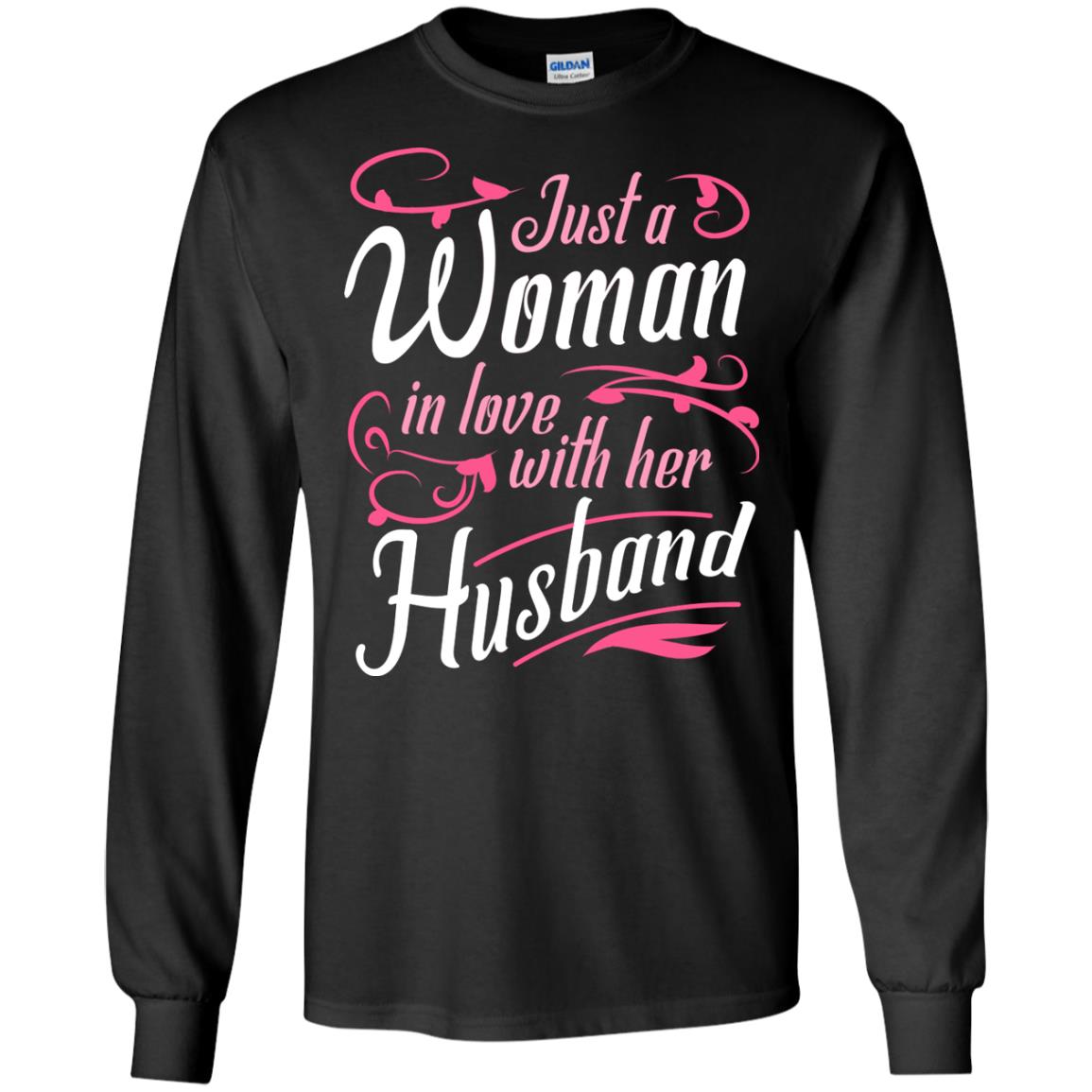 Just A Woman In Love With Her Husband Shirt For WifeG240 Gildan LS Ultra Cotton T-Shirt