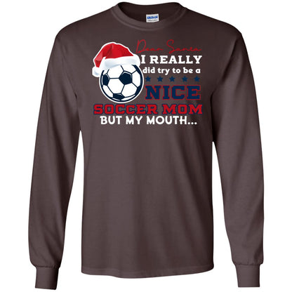 Dear Santa I Really Try Be A Good Soccer Mom But My Mouth Funny X-mas Soccer Shirt For Mommy Dark Chocolate