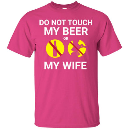 Husband T-shirt Do Not Touch My Beer Or My Wife Heliconia