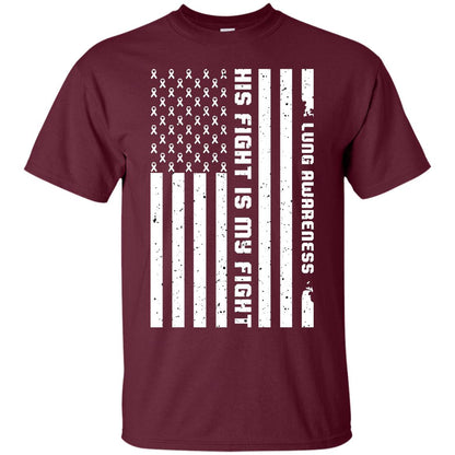 Lung Awareness His Fight Is My Fight Clear Ribbon Stars Flag Of Usa Shirt Maroon