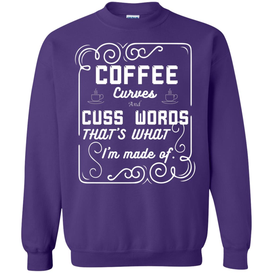 Coffee Curves And Cuss Words That's What I'm Made Of Shirt Purple