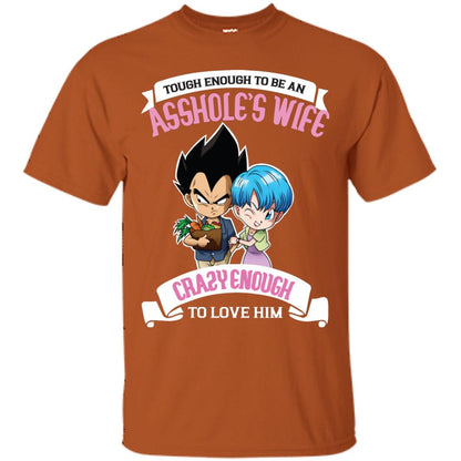 Tough Enough To Be An Asshole's Wife Carzy Enough To Love Him Shirt Texas Orange