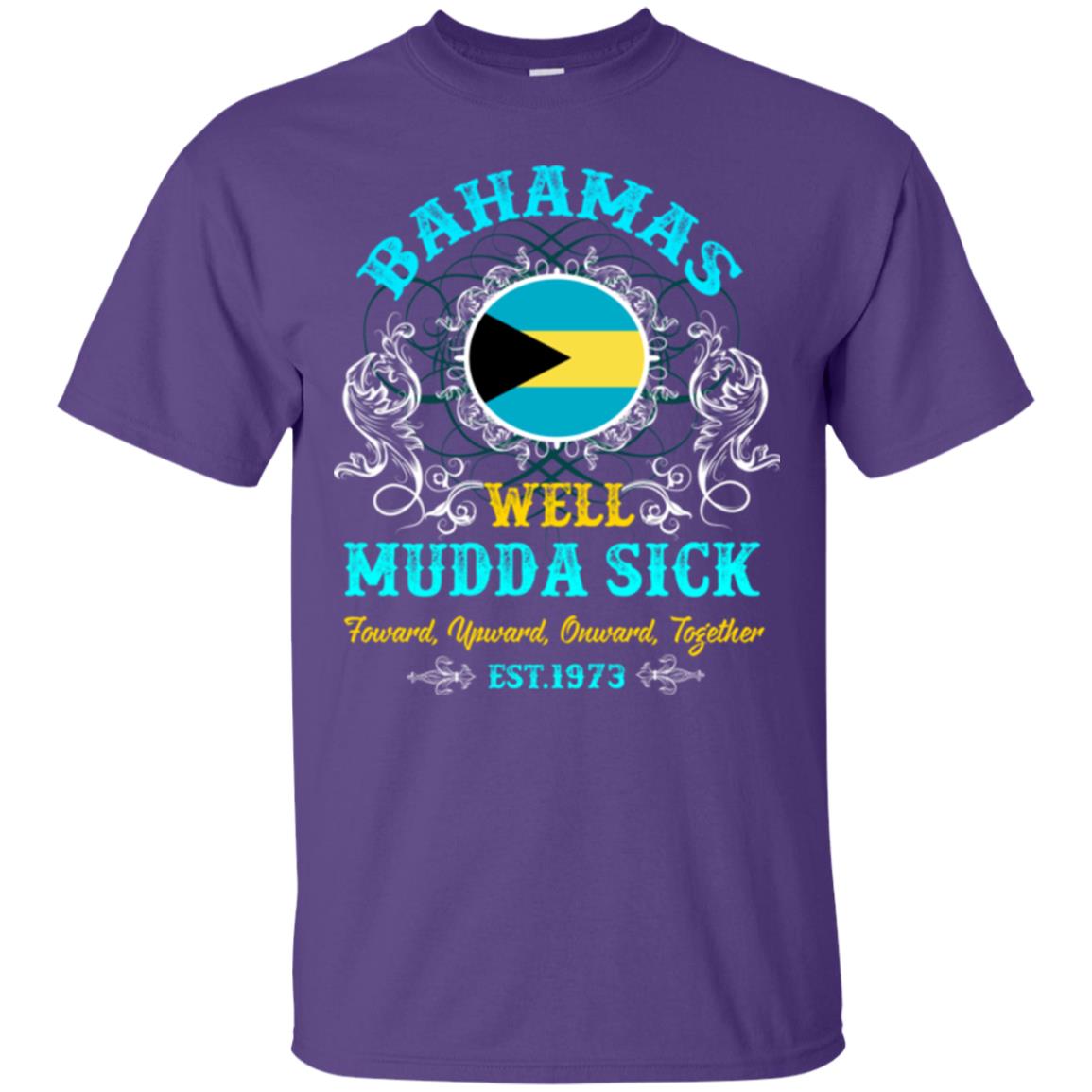 Bahamas Well Mudda Sick Foward Upward Onward Together Est1973 T-shirt Purple