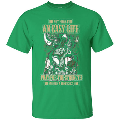 Do Not Pray For An Easy Life T-shirt Irish Green