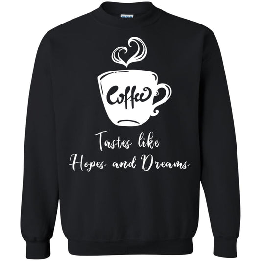 Coffee Tastes Like Hopes And Dreams Shirt Black