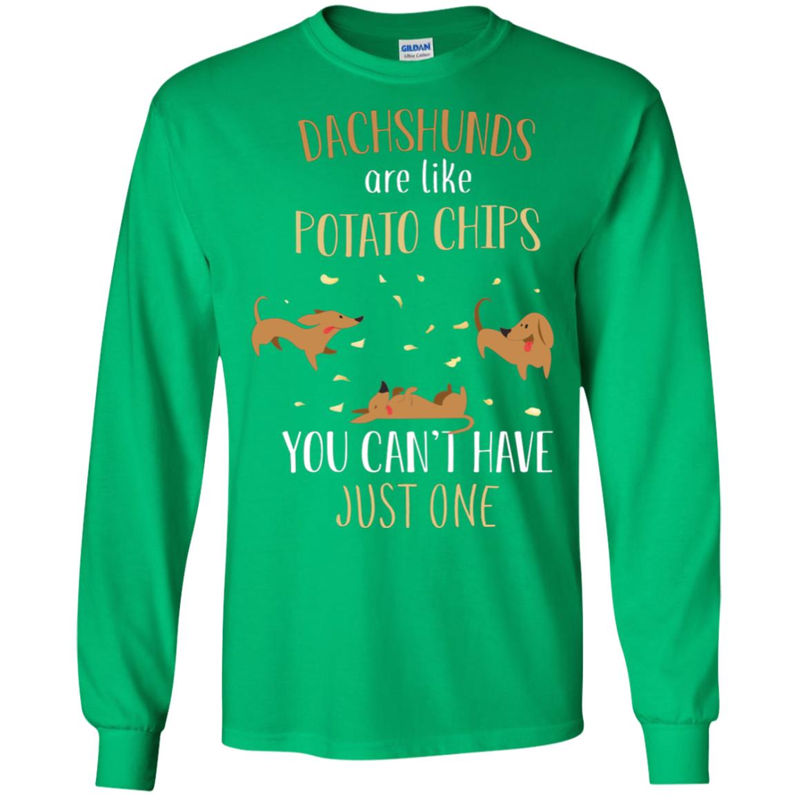 Dachshunds Are Like Potato Chips You Can't Have Just One Shirt Irish Green