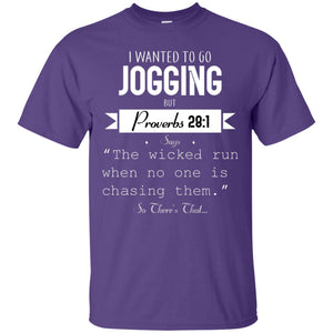 I Wanted To Go Jogging But Proverbs 281 Says The Wicked Run When No One Is Chasing ThemG200 Gildan Ultra Cotton T-Shirt