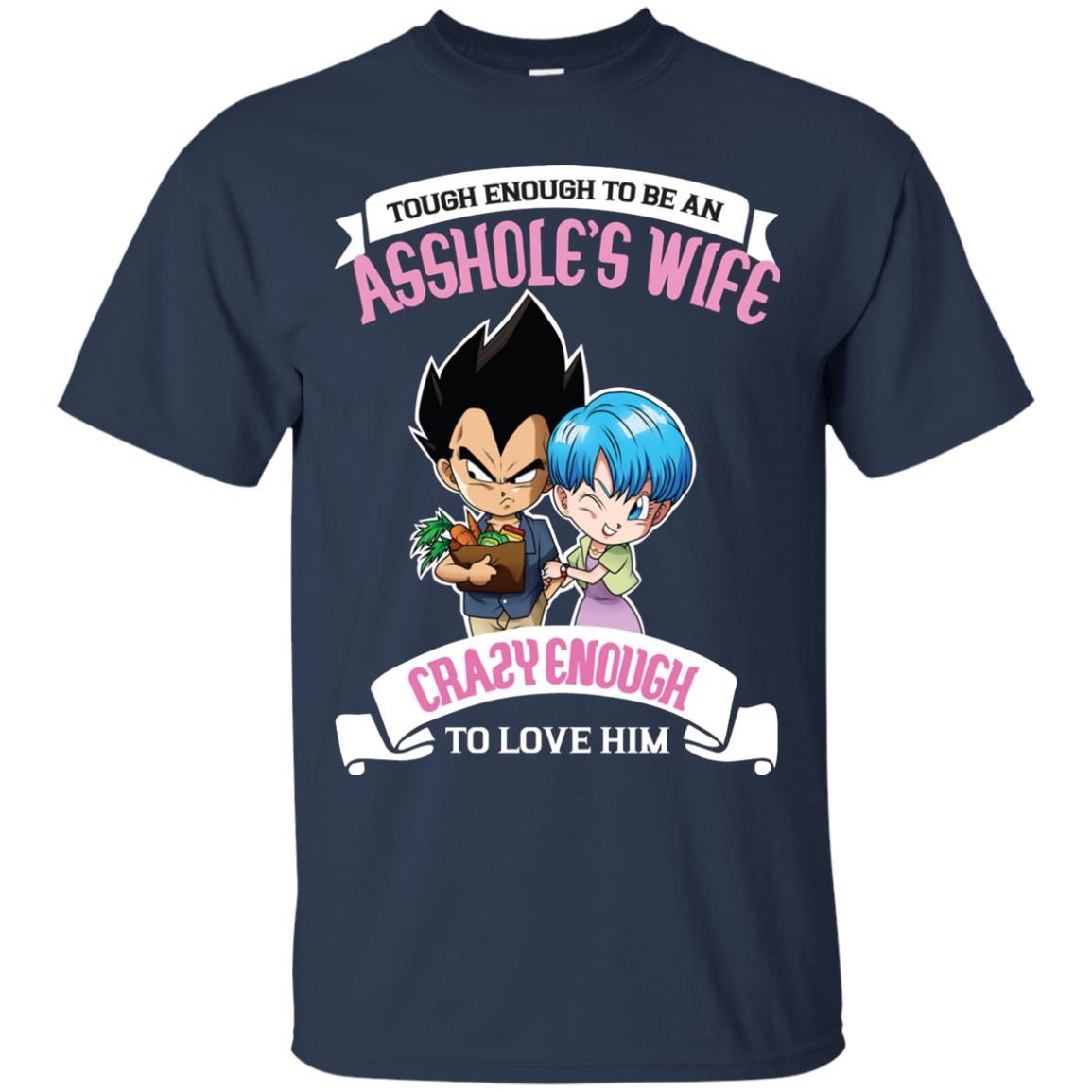 Tough Enough To Be An Asshole's Wife Carzy Enough To Love Him Shirt Navy