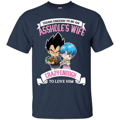 Tough Enough To Be An Asshole's Wife Carzy Enough To Love Him Shirt Navy
