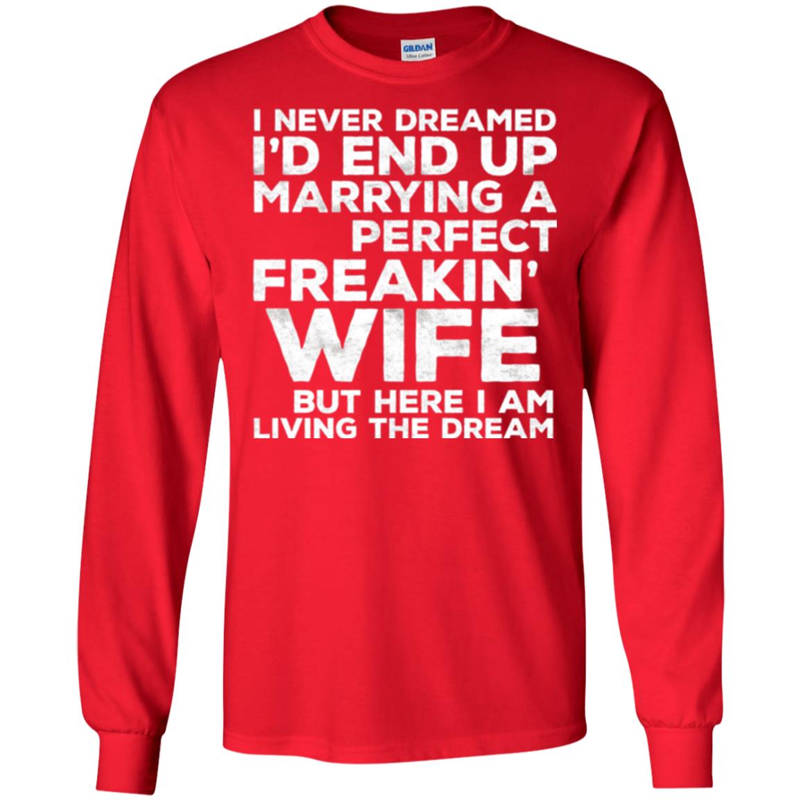 Husband T-shirt I_d End Up Marrying A Perfect Freakin_ Wife Red