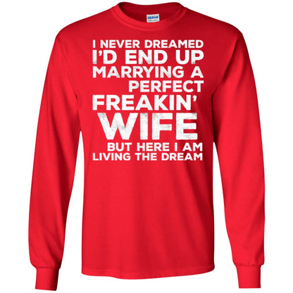 Husband T-shirt I_d End Up Marrying A Perfect Freakin_ Wife Red