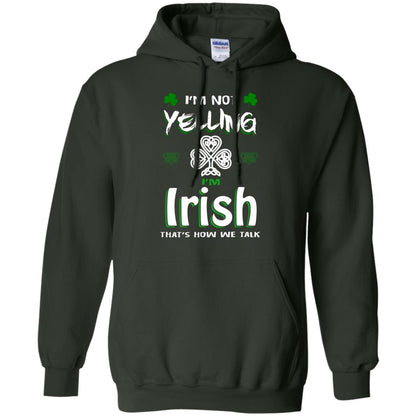 I'm Not Yelling I'm Irish That's How We Talk Ireland Shirt Forest Green