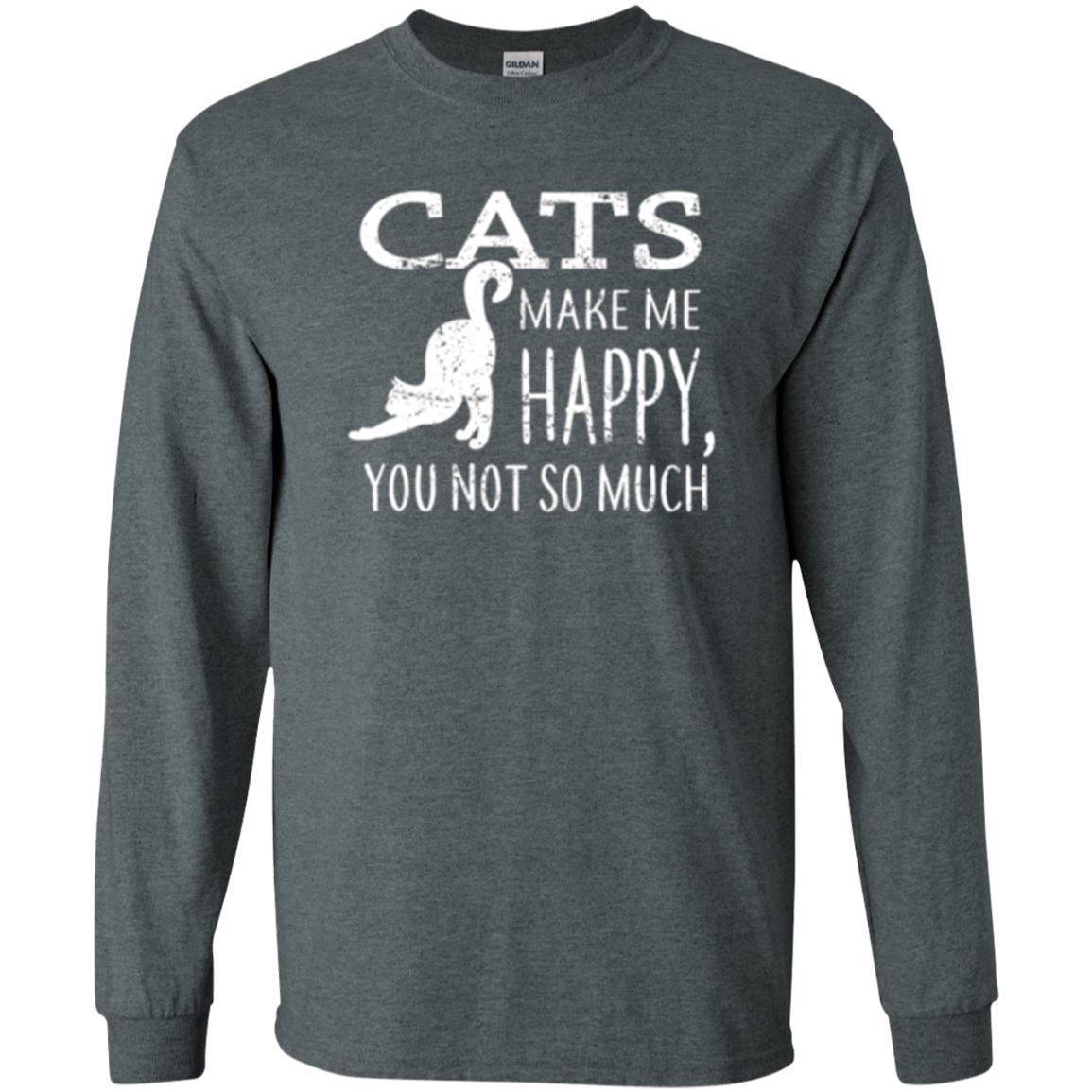 Cat Lover T-shirt Cats Make Me Happy You Not So Much Dark Heather