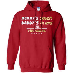 Mommy's Cranky Daddy's Not Home Call 1-800 Granda Grandkids ShirtG185 Gildan Pullover Hoodie 8 oz.
