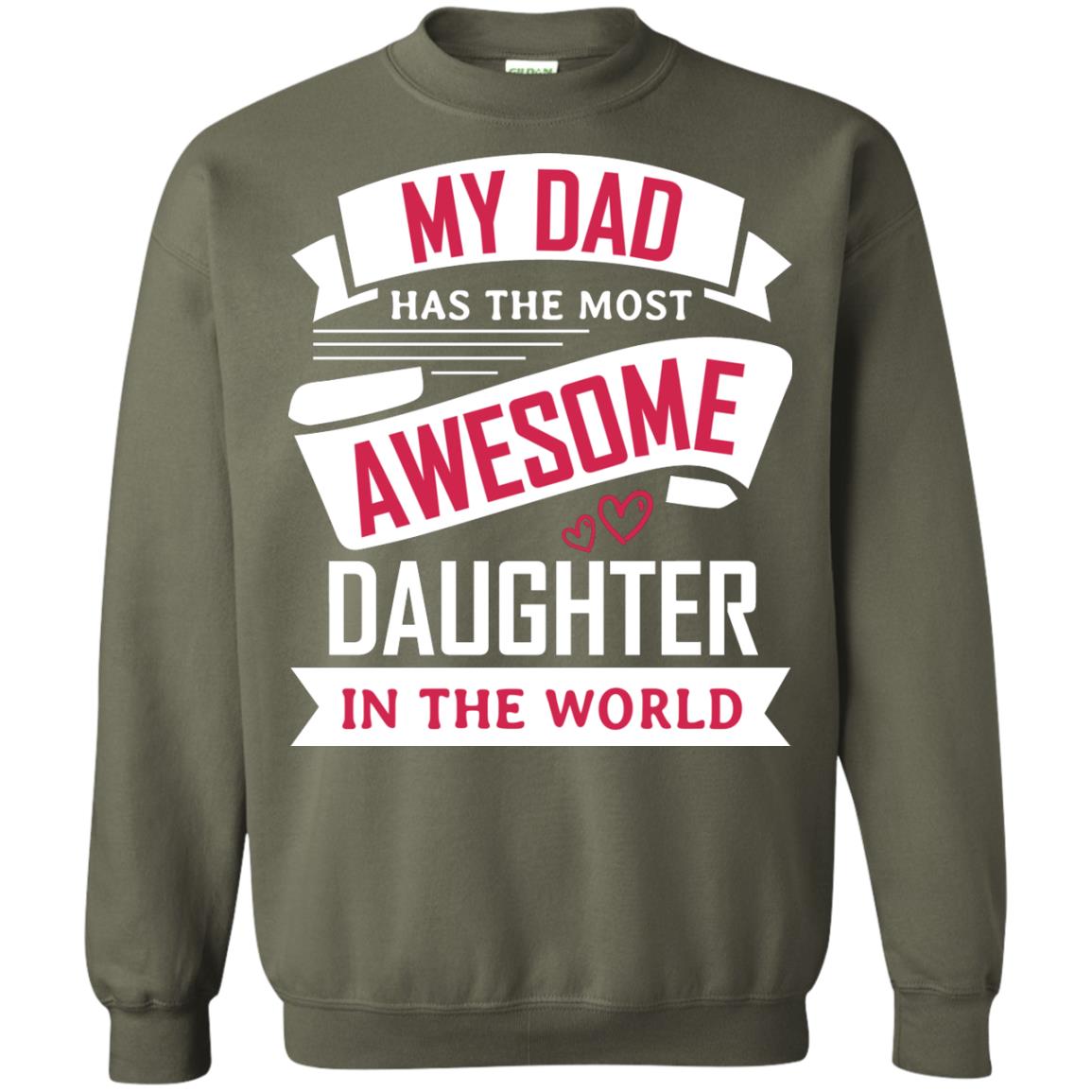 My Dad Has The Most Awesome Daughter In The World Family Shirt Military Green