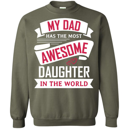 My Dad Has The Most Awesome Daughter In The World Family Shirt Military Green