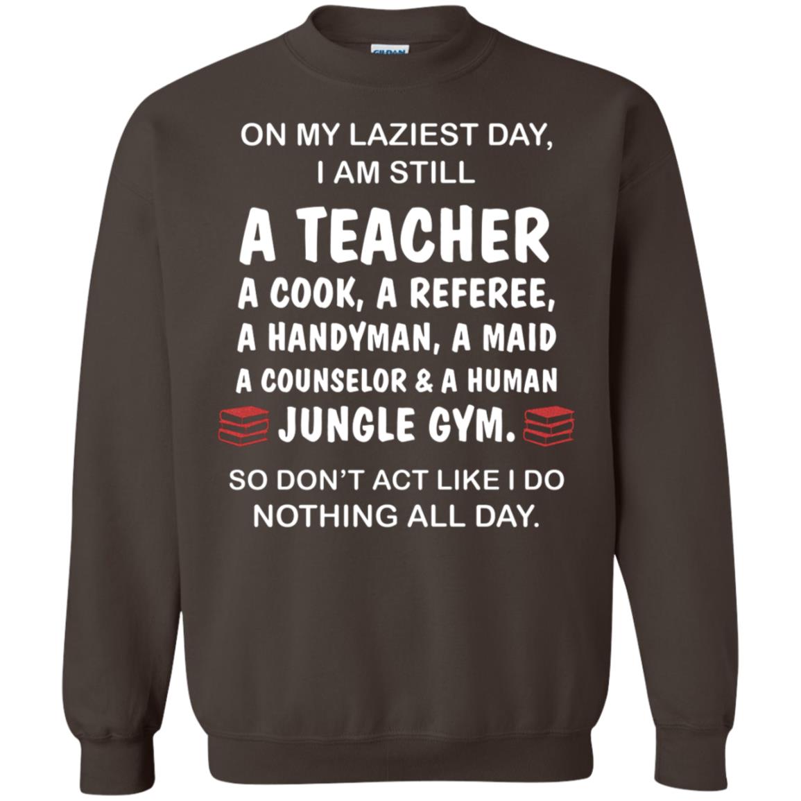 On My Laziest Day I Am Still A Teacher Shirt Dark Chocolate