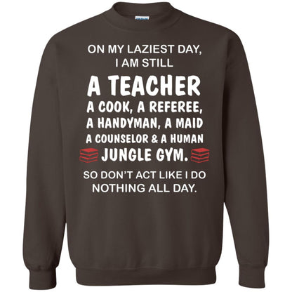 On My Laziest Day I Am Still A Teacher Shirt Dark Chocolate