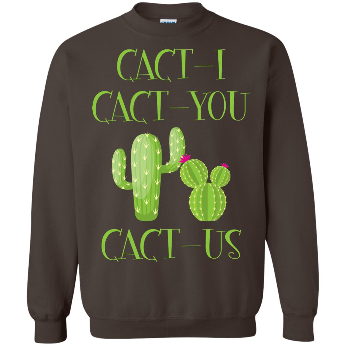 Cact I Cact You Cact Us Funny Cactus Lover Shirt Dark Chocolate