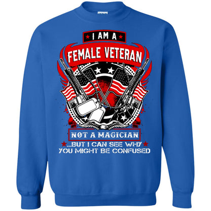 I Am A Female Veteran Not A Magician But I Can See Why You Might Be Confused Shirt Royal