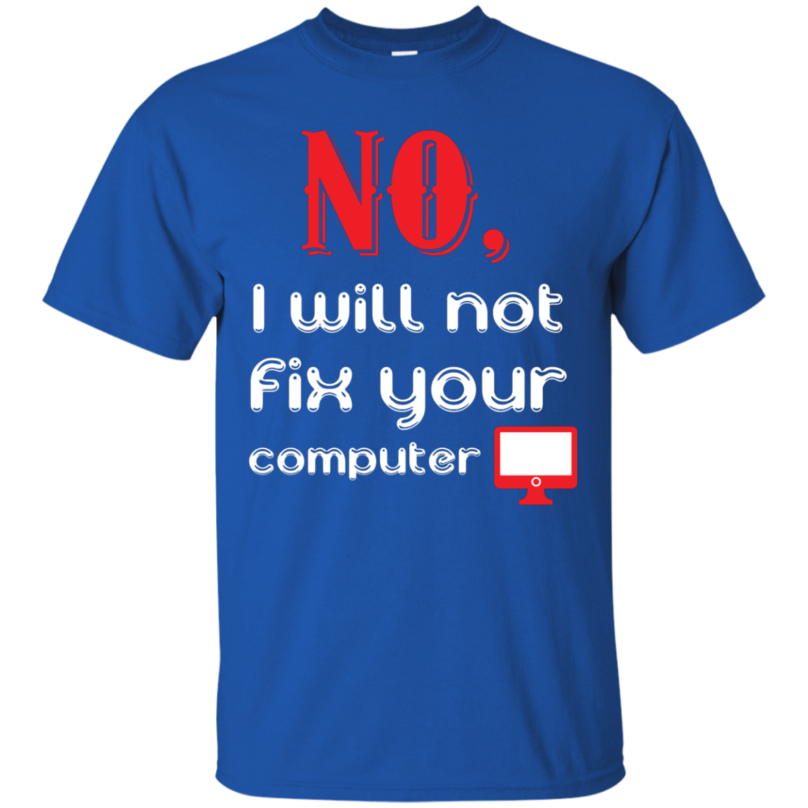 Programmer T-Shirt No, I Will Not Fix Your Computer Royal