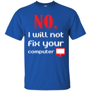 Programmer T-Shirt No, I Will Not Fix Your Computer