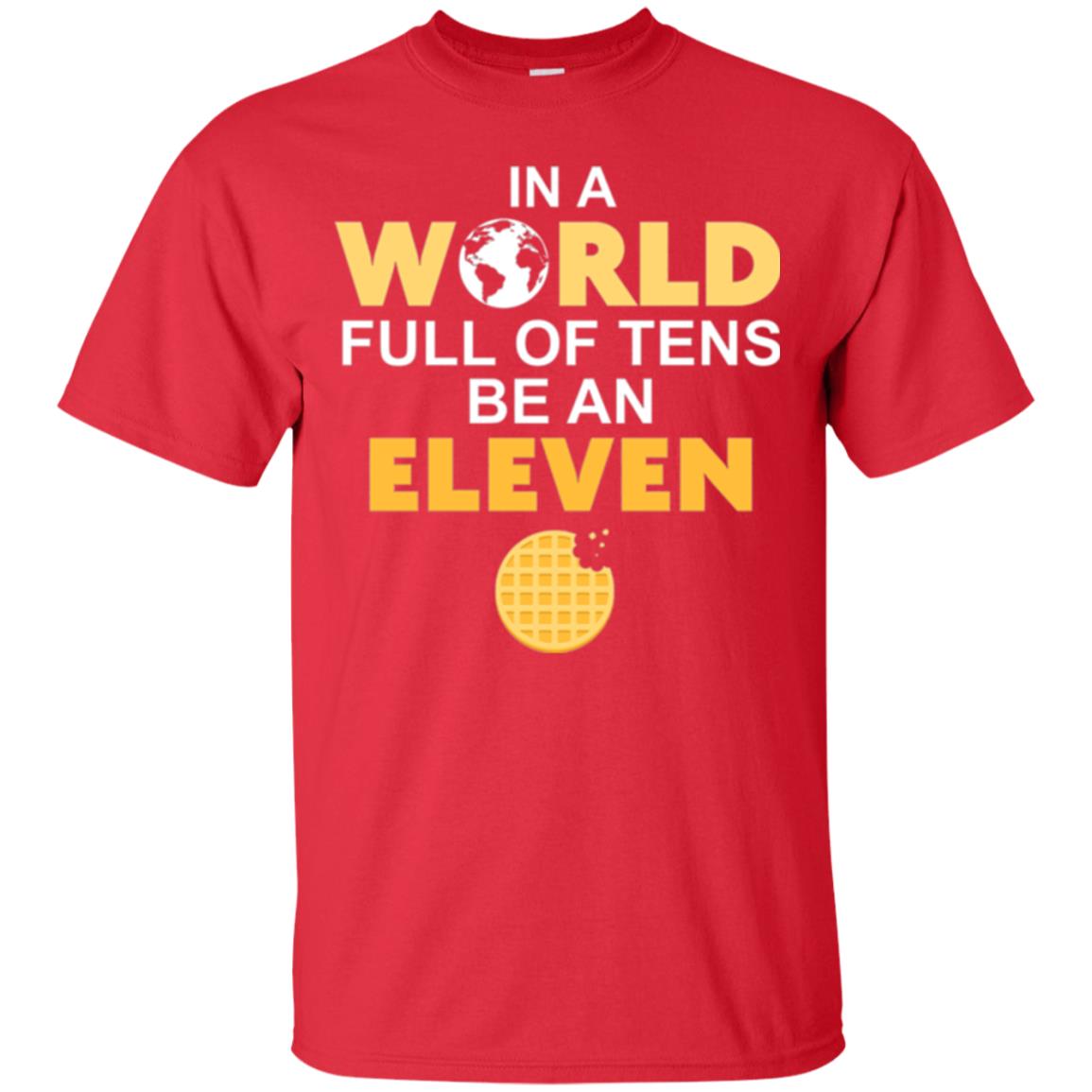 Waffle T-shirt In A World Full Of Tens Be An Eleven Red