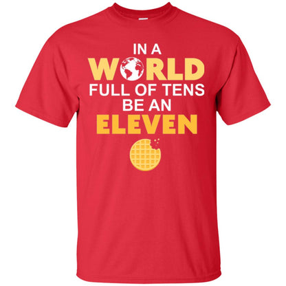 Waffle T-shirt In A World Full Of Tens Be An Eleven Red