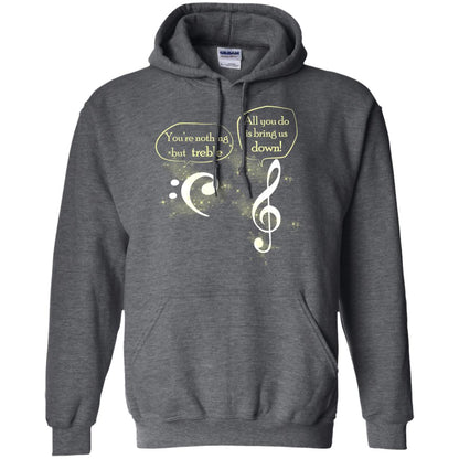 Music Lover T-shirt You're Nothing But Treble All You Do Is Bring It Down Dark Heather