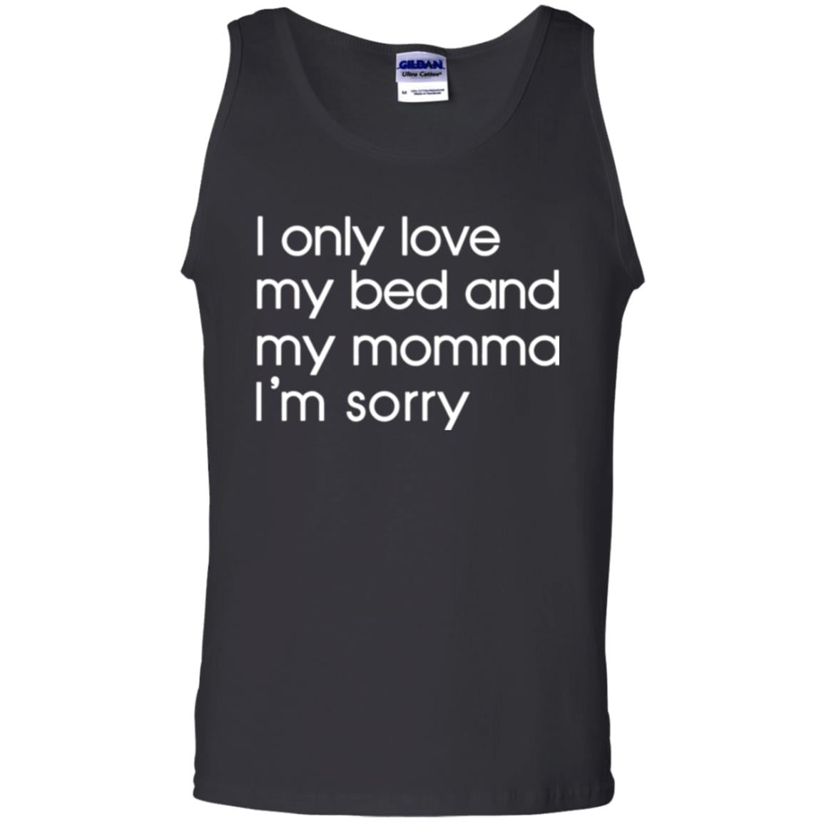I Only Love My Bed And My Momma Im Sorry Tshirt Black