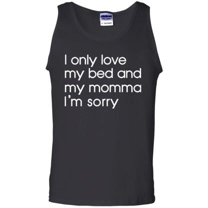 I Only Love My Bed And My Momma Im Sorry Tshirt Black