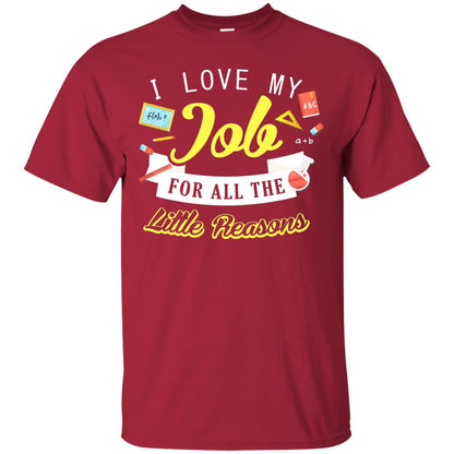 I Love My Job For All The Little Reasons Gift Shirt For Teachers Cardinal
