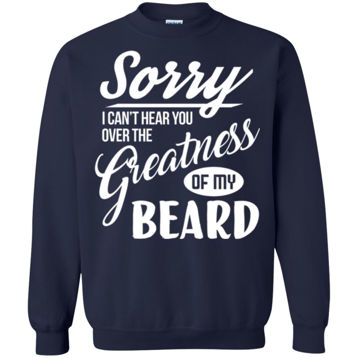 Bread Man T-shirt Sorry I Cant Hear You Over The Greatness Of My Beard Navy