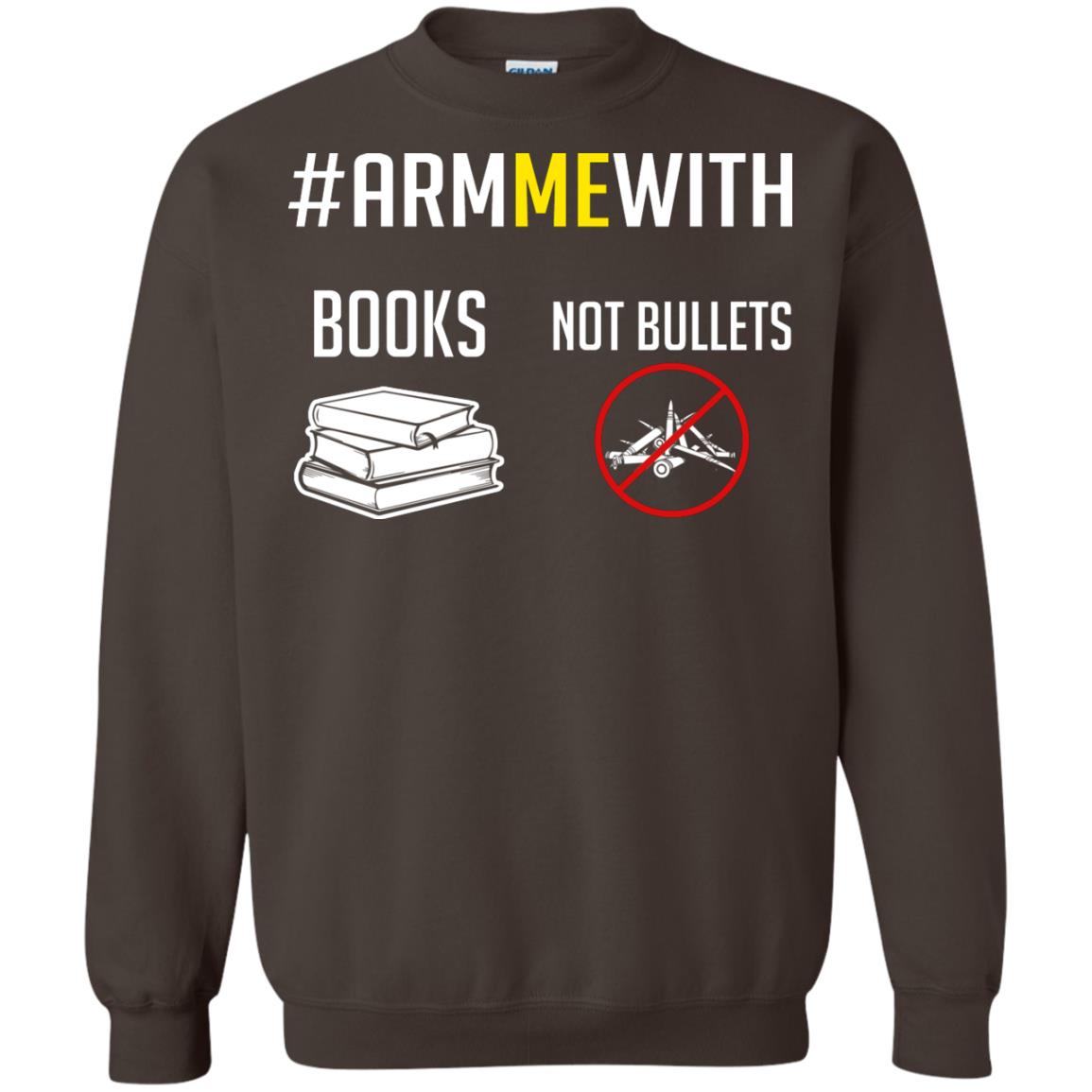 Arm Me With Books Not Bullets Gun Control T-shirt Dark Chocolate