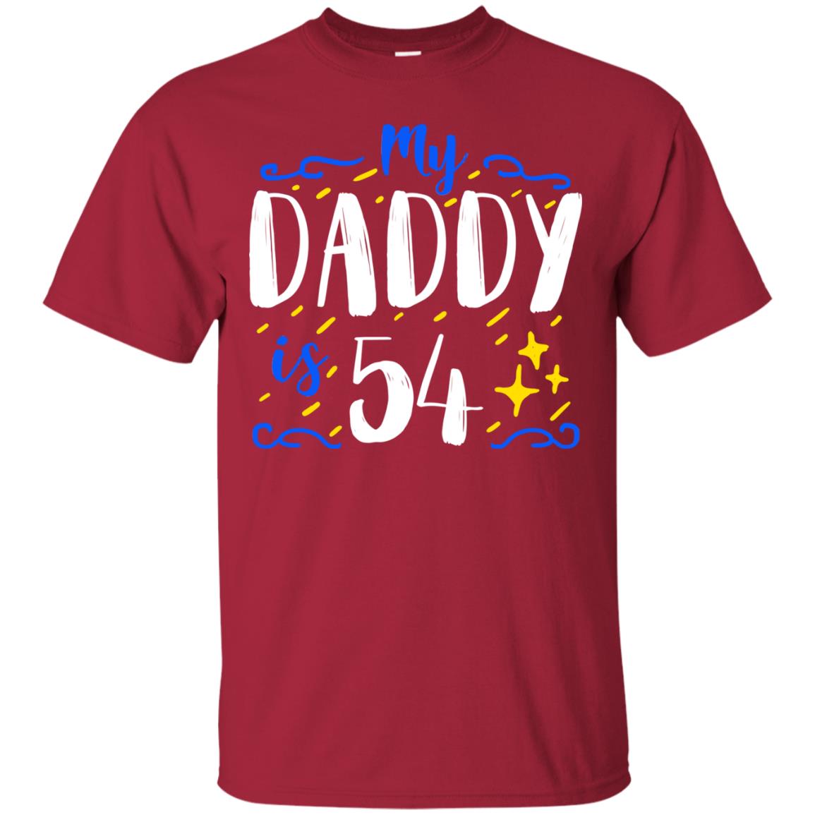 My Daddy Is 54 54th Birthday Daddy Shirt For Sons Or Daughters Cardinal