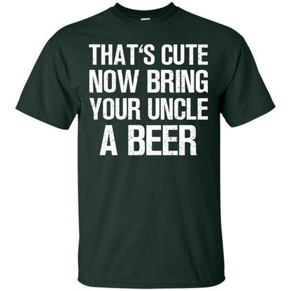 That_s Cute Now Bring Your Uncle A Beer Shirt Forest