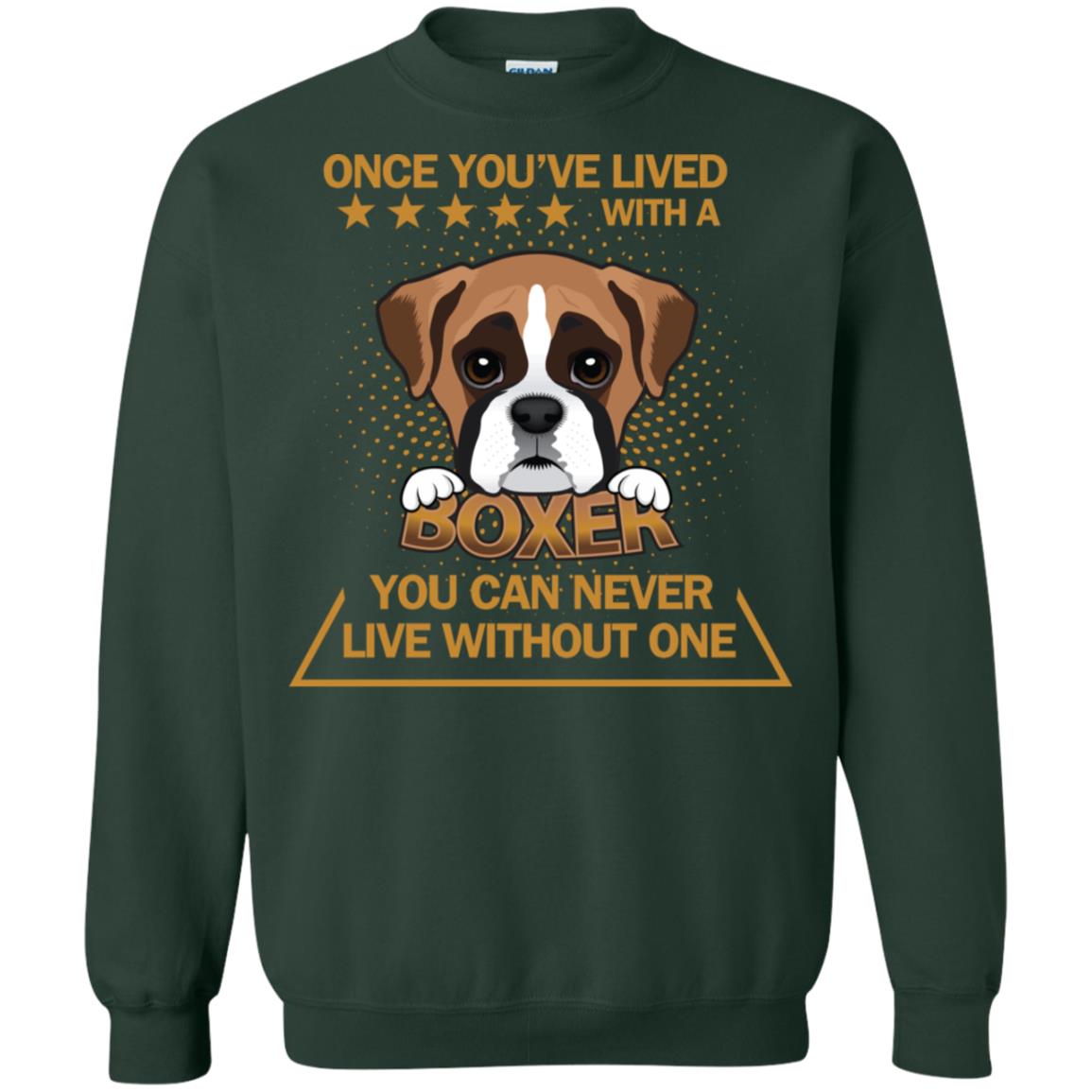 Once You've Lived With A Boxer You Can Never Live Without One Shirt Forest Green