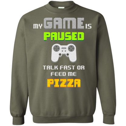 My Game Is Paused Talk Fast Or Feed Me Pizza Funny Gamer T-shirt Military Green