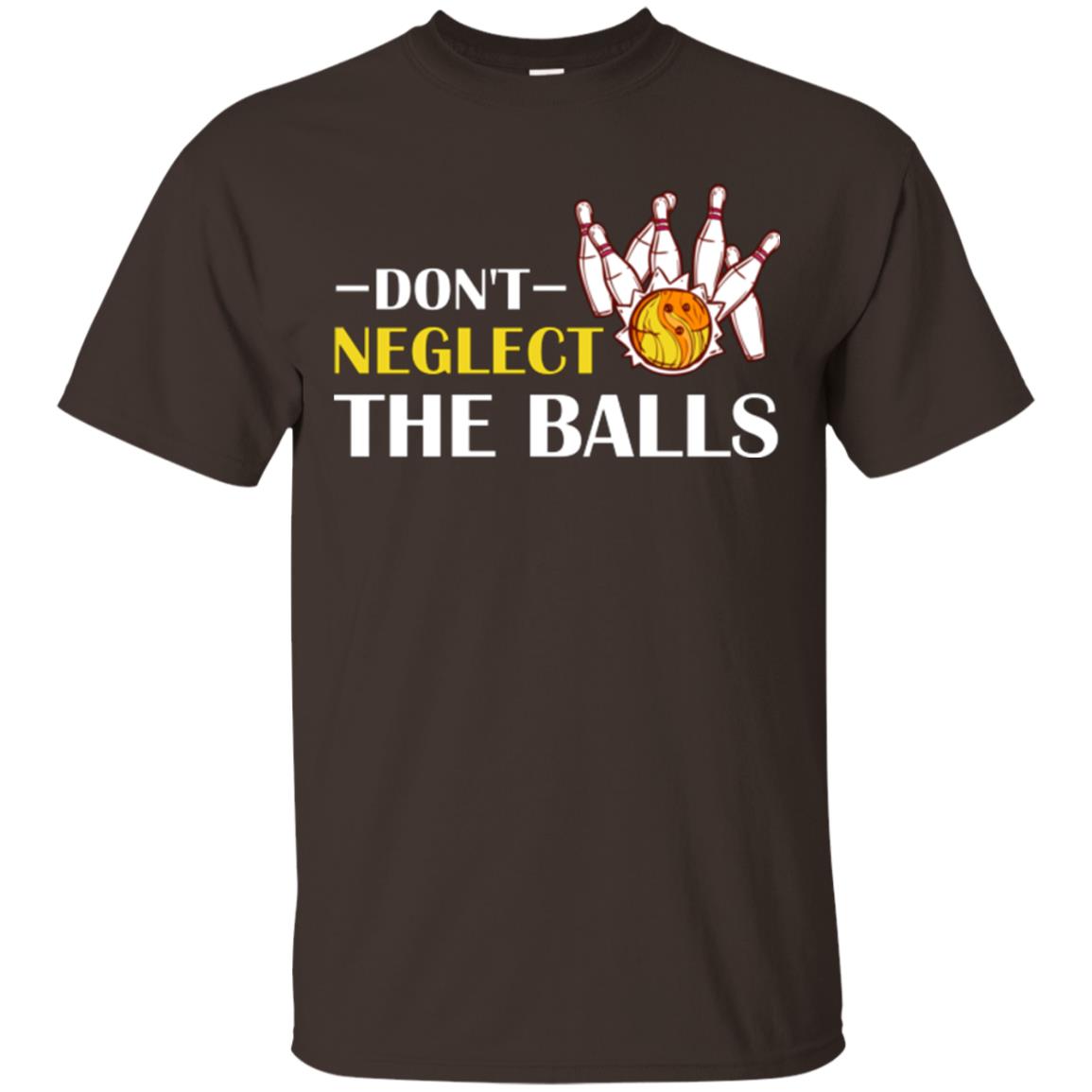 Bowling Lover T-shirt Don't Neglect The Balls Dark Chocolate
