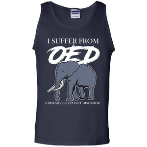 I Suffer From Oed Obsessive Elephant Disorder Funny Elephant T-shirt