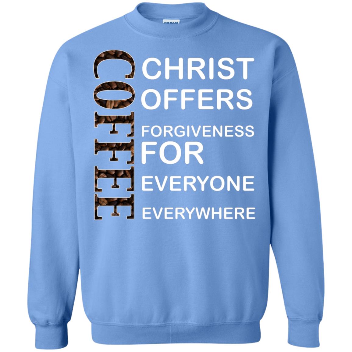Christ Offers Forgiveness For Everyone Everywhere Coffee Gift Shirt Carolina Blue