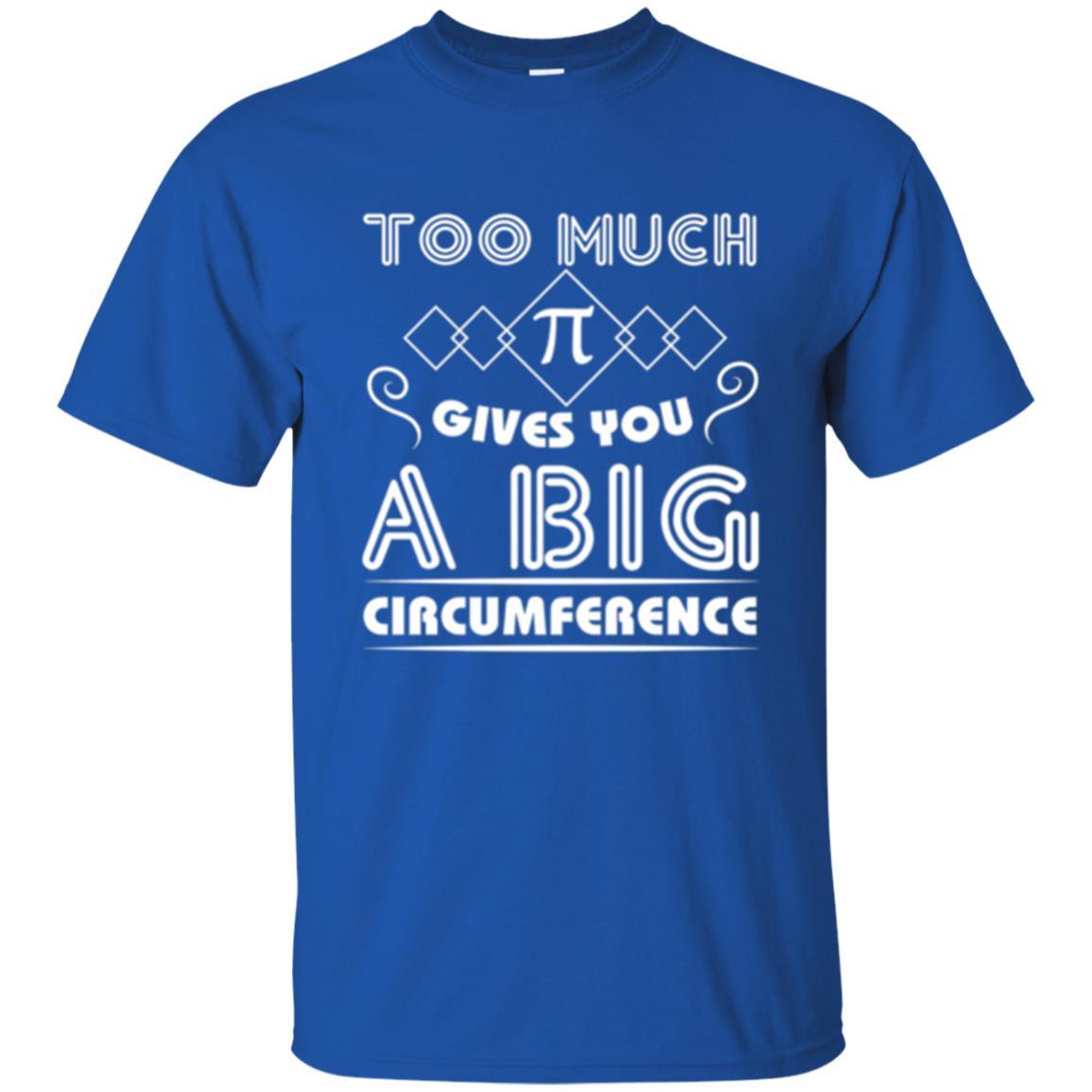 Math Science T-shirt Too Much Pi Gives You A Big Circumference Royal