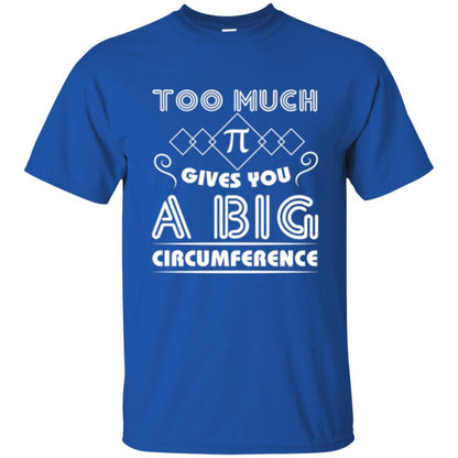 Math Science T-shirt Too Much Pi Gives You A Big Circumference Royal