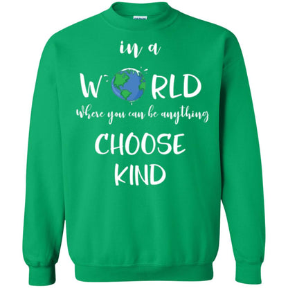 Choose Kind T-shirt In A World Where You Can Be Anything Choose Kind Irish Green