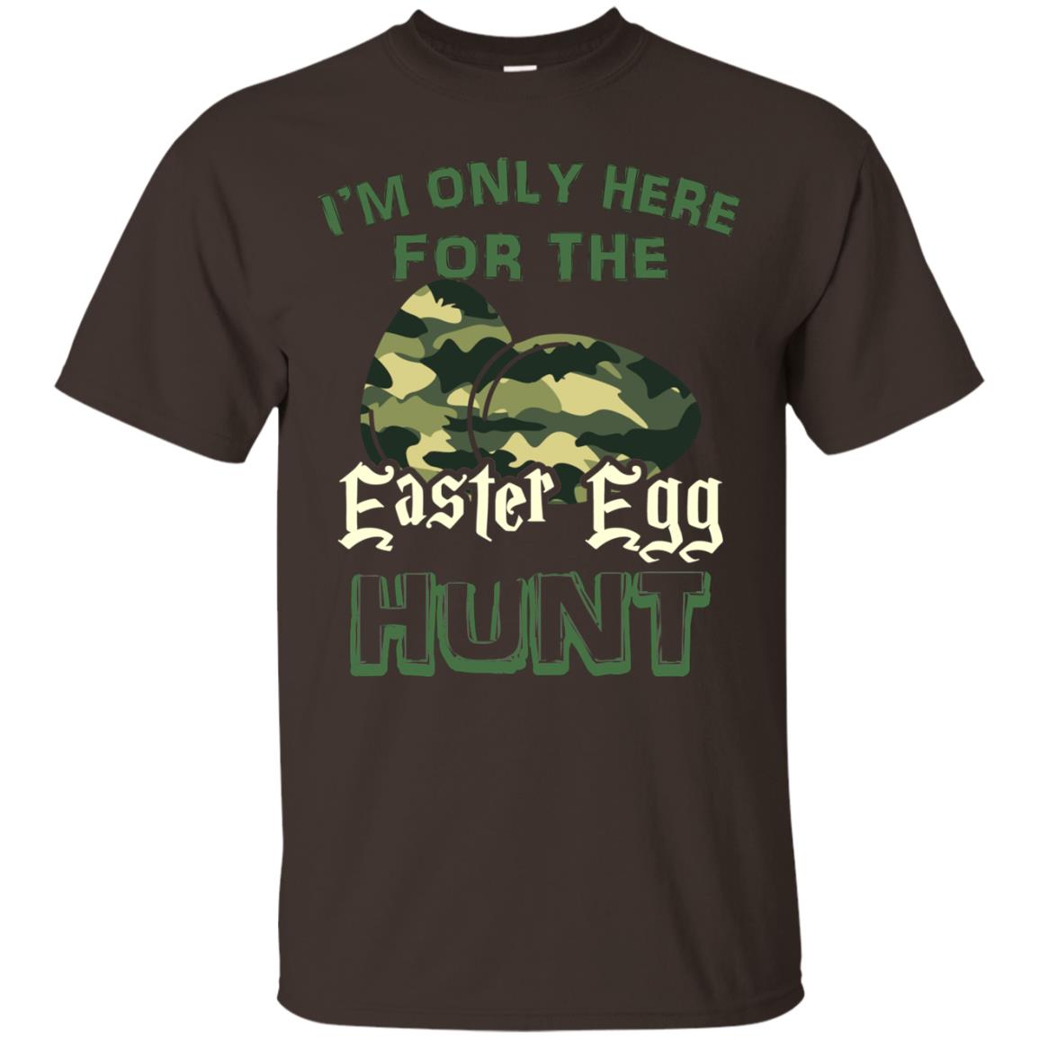 I_m Only Here For The Easter Egg Hunt Gift Shirt For Camouflage Eggspert Hunter Dark Chocolate