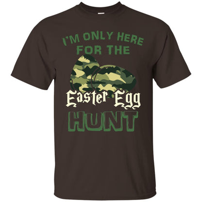 I_m Only Here For The Easter Egg Hunt Gift Shirt For Camouflage Eggspert Hunter Dark Chocolate
