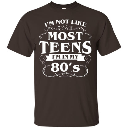 80th Birthday Shirt Im Not Like Most Teens Im In My 80's Dark Chocolate