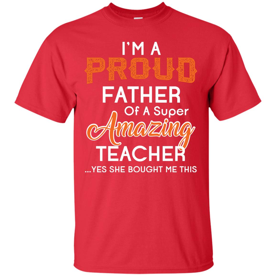 I’m A Proud Father Of A Super Amazing Teacher Daddy T-shirt Red