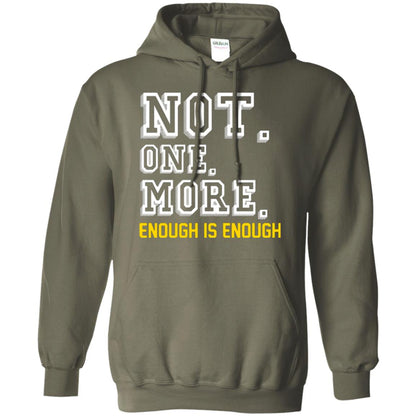 Not One More Enough Is Enough T-shirt Military Green